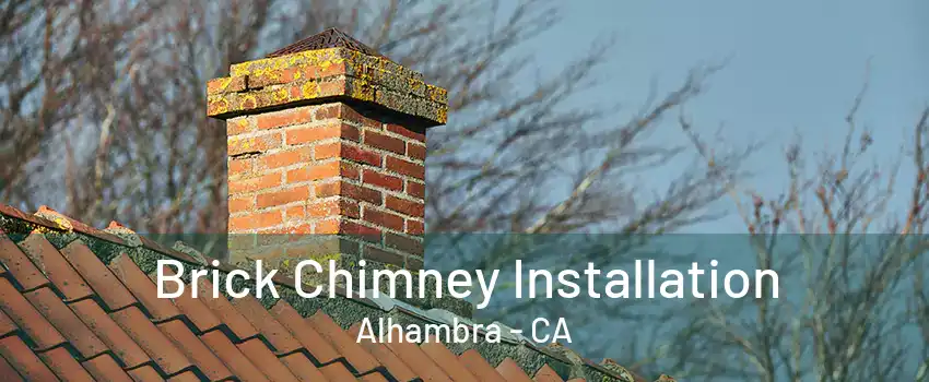 Brick Chimney Installation Alhambra - CA