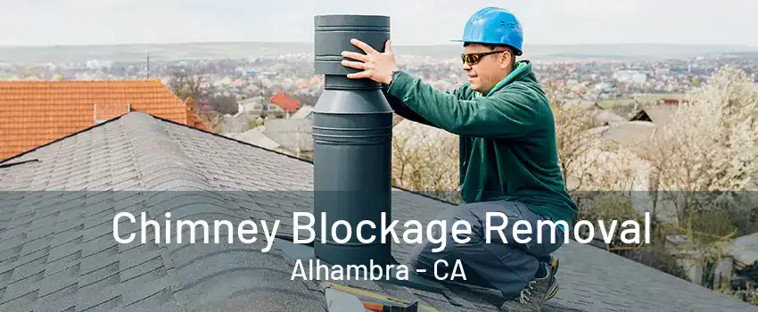 Chimney Blockage Removal Alhambra - CA