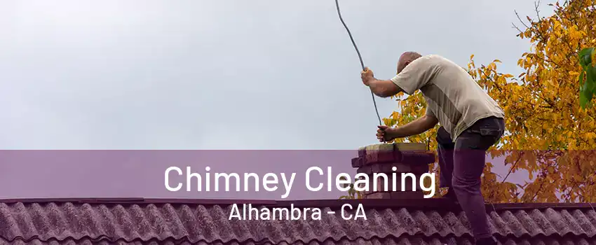 Chimney Cleaning Alhambra - CA