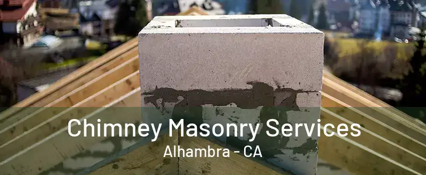 Chimney Masonry Services Alhambra - CA