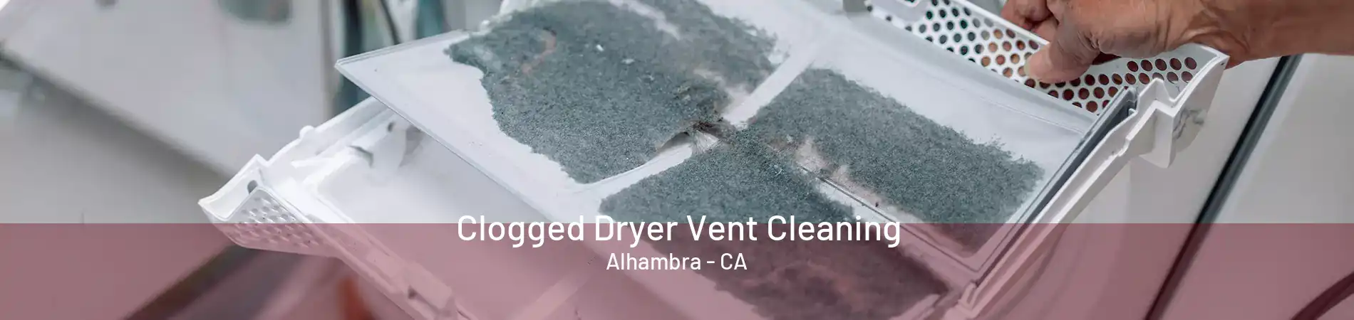 Clogged Dryer Vent Cleaning Alhambra - CA