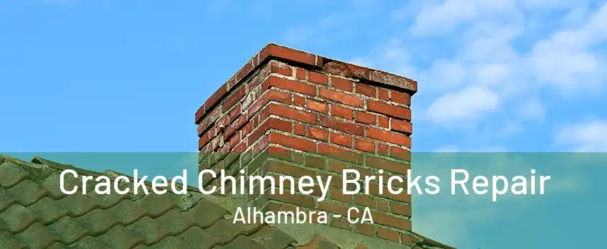 Cracked Chimney Bricks Repair Alhambra - CA