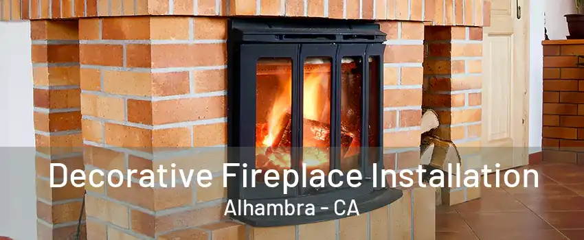 Decorative Fireplace Installation Alhambra - CA