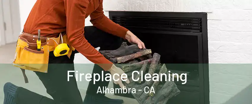 Fireplace Cleaning Alhambra - CA