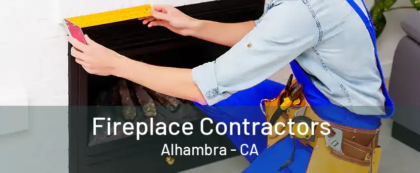 Fireplace Contractors Alhambra - CA