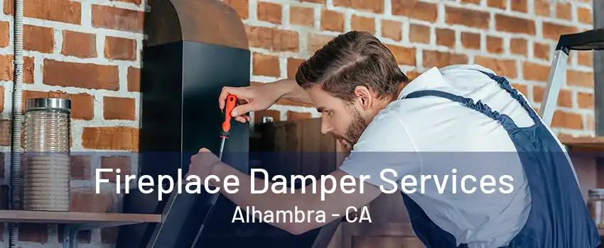 Fireplace Damper Services Alhambra - CA