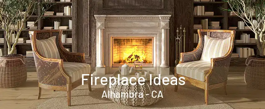 Fireplace Ideas Alhambra - CA