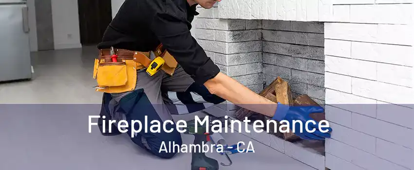 Fireplace Maintenance Alhambra - CA