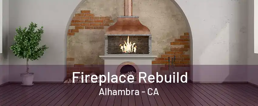 Fireplace Rebuild Alhambra - CA