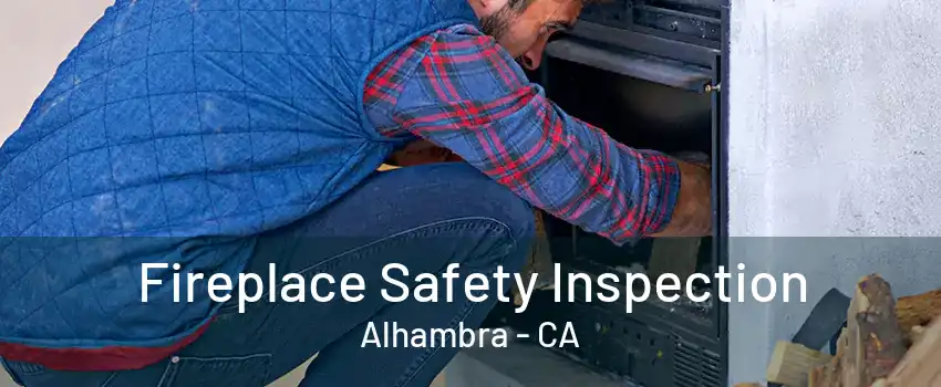 Fireplace Safety Inspection Alhambra - CA