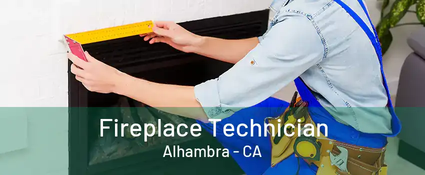 Fireplace Technician Alhambra - CA