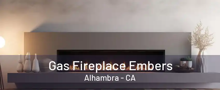 Gas Fireplace Embers Alhambra - CA