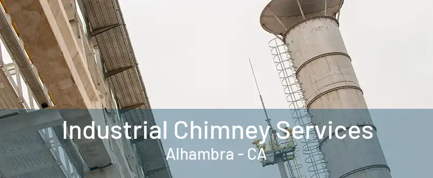 Industrial Chimney Services Alhambra - CA