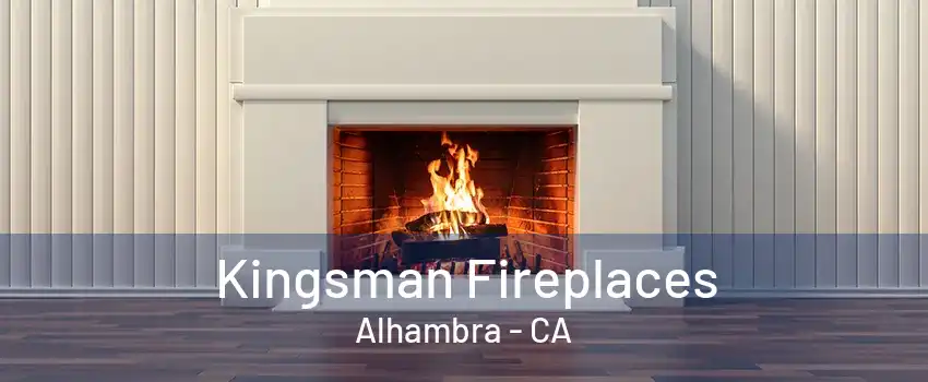 Kingsman Fireplaces Alhambra - CA