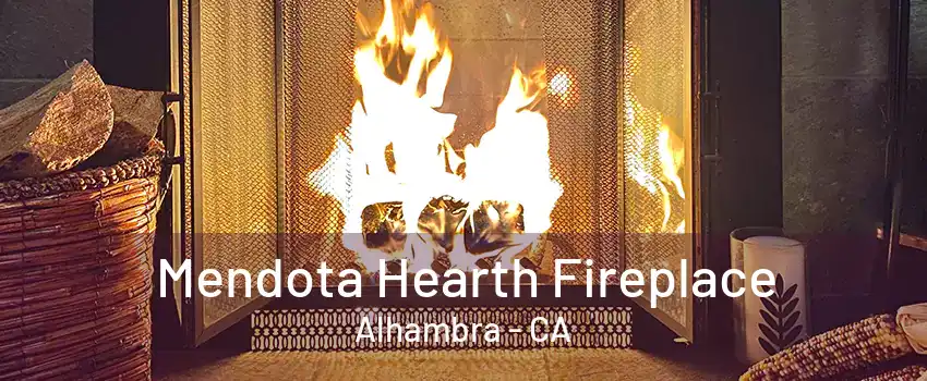 Mendota Hearth Fireplace Alhambra - CA