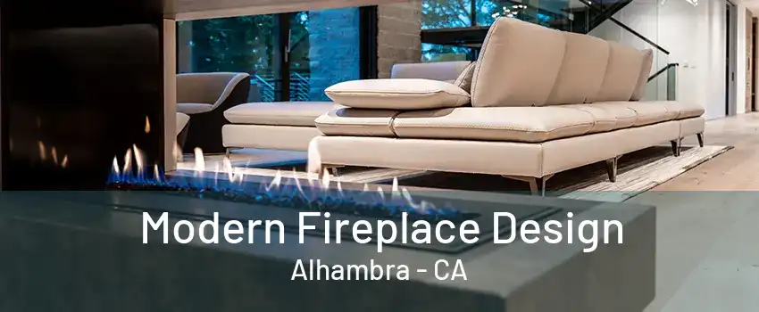 Modern Fireplace Design Alhambra - CA