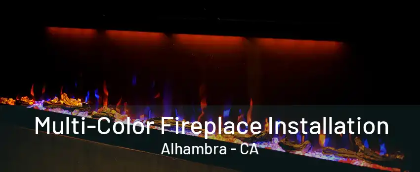 Multi-Color Fireplace Installation Alhambra - CA