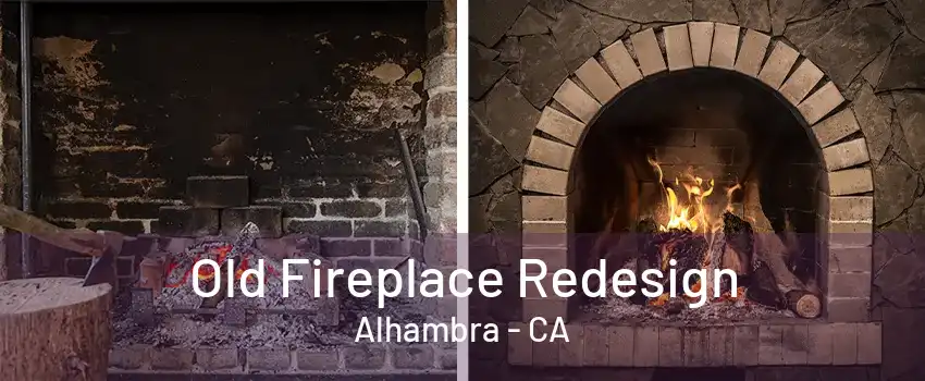 Old Fireplace Redesign Alhambra - CA