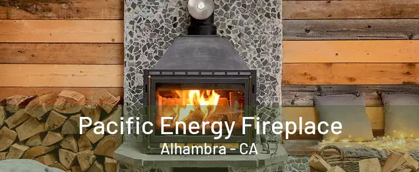 Pacific Energy Fireplace Alhambra - CA