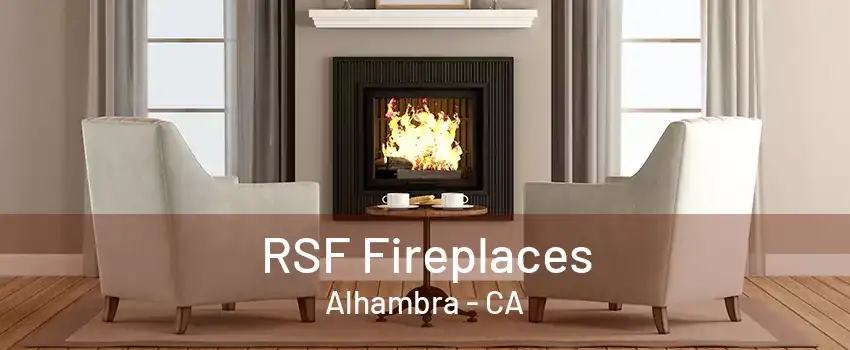 RSF Fireplaces Alhambra - CA