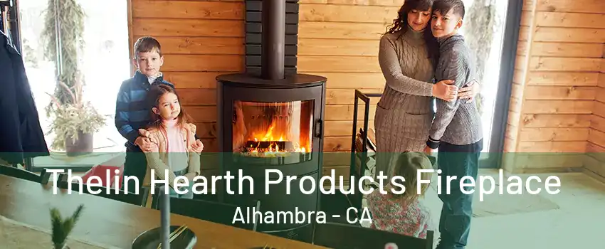 Thelin Hearth Products Fireplace Alhambra - CA