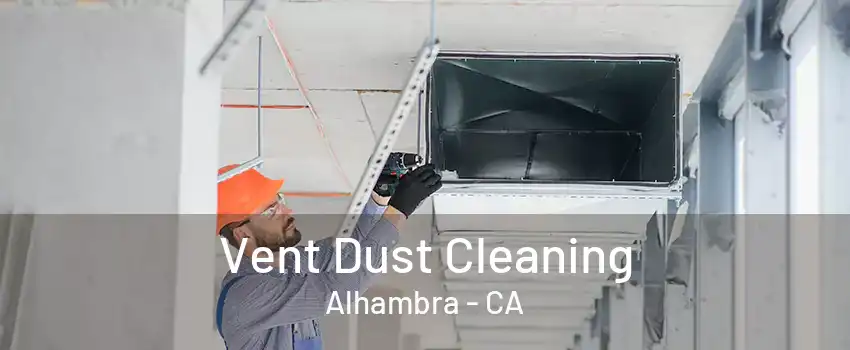 Vent Dust Cleaning Alhambra - CA