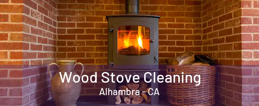 Wood Stove Cleaning Alhambra - CA