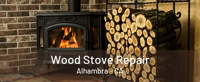 Wood Stove Repair Alhambra - CA